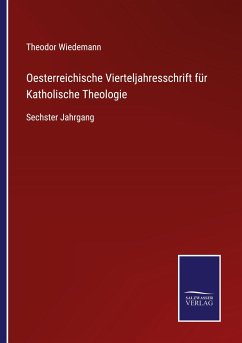 Oesterreichische Vierteljahresschrift für Katholische Theologie - Wiedemann, Theodor