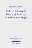 Paul and Philo on the Politics of the Land, Jerusalem, and Temple Paul and Philo on the Politics of the Land, Jerusalem, and Temple