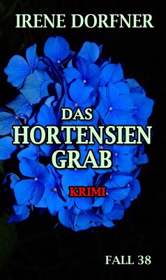 Das Hortensien-Grab (eBook, ePUB) - Dorfner, Irene
