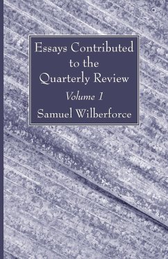 Essays Contributed to the Quarterly Review, Volume 1 - Wilberforce, Samuel