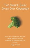 The Super Easy Dash Diet Cookbook