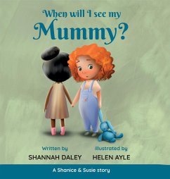 When will I see my mummy? - Daley, Shannah