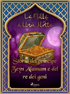 Storia del principe Zeyn Alasnam e del re dei geni (Le Mille e Una Notte 49) (eBook, ePUB) - Nights, One Thousand and One