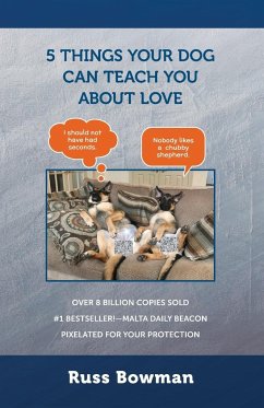 5 Things Your Dog Can Teach You About Love - Bowman, Russ
