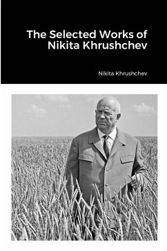 The Selected Works of Nikita Khrushchev - Khrushchev, Nikita