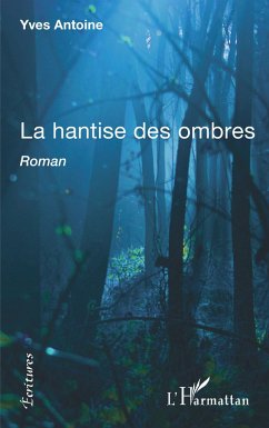 La hantise des ombres - Antoine, Yves