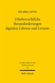 Urheberrechtliche Herausforderungen digitalen Lehrens und Lernens Urheberrechtliche Herausforderungen digitalen Lehrens und Lernens