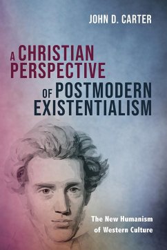 A Christian Perspective of Postmodern Existentialism - Carter, John D.