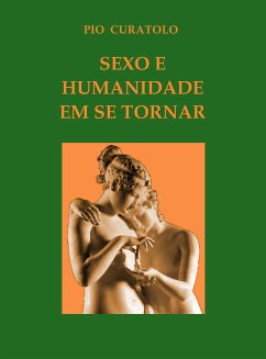 Sexo e humanidade em se tornar (eBook, ePUB) - Curatolo, Pio