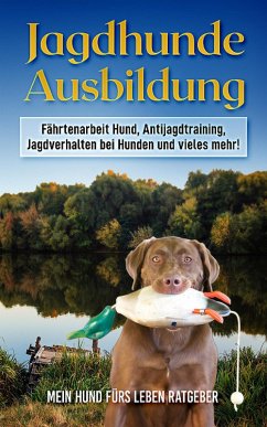 Jagdhundausbildung (eBook, ePUB) - Ratgeber, Mein Hund Fürs Leben