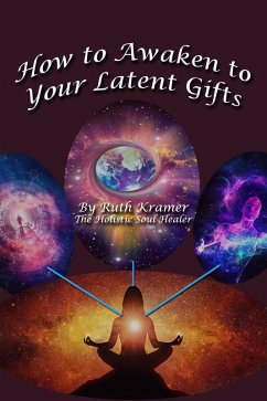 How to Awaken to Your Latent Gifts (eBook, ePUB) - Kramer, Ruth