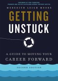 Getting Unstuck: A Guide to Moving Your Career Forward (Second Edition) (eBook, ePUB)