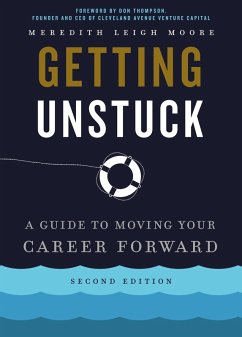 Getting Unstuck: A Guide to Moving Your Career Forward (Second Edition) (eBook, ePUB) - Moore, Meredith Leigh