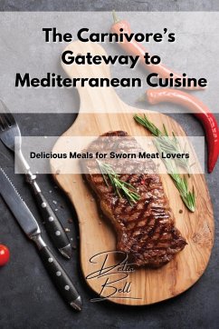 The Carnivore's Gateway to Mediterranean Cuisine - Bell, Delia