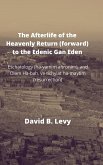 The Afterlife of the Heavenly Return (Forward) to the Edenic Gan Eden