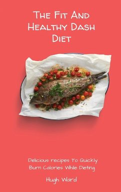 The Fit And Healthy Dash Diet - Ward, Hugh