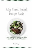 My Plant Based Recipe Book