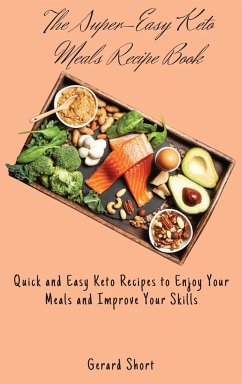 The Super-Easy Keto Meals Recipe Book - Short, Gerard