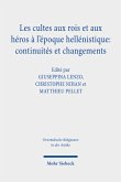 Les cultes aux rois et aux héros à l'époque hellénistique: continuités et changements