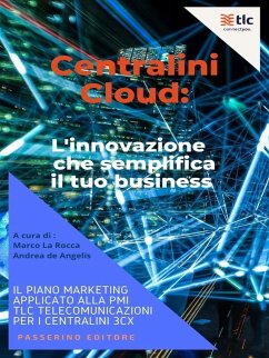 Centralini Cloud: l'innovazione che semplifica il tuo business (eBook, ePUB) - De Angelis, Andrea; La Rocca, Marco