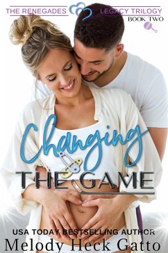 Changing the Game (The Renegades Legacy Trilogy, #2) (eBook, ePUB) - Gatto, Melody Heck