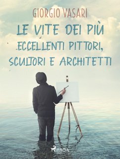 Cover Le vite dei più eccellenti pittori, scultori e architetti (eBook, ePUB)