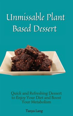 Unmissable Plant Based Desserts - Lang, Tanya