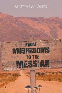 From Mushrooms to the Messiah - Jones, Matthew