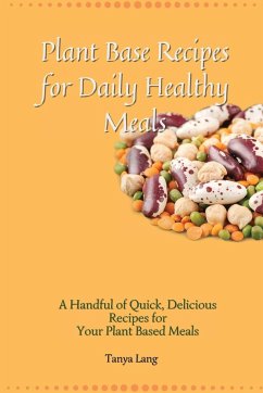 Plant Base Recipes for Daily Healthy Meals - Lang, Tanya