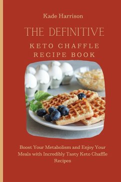 The Definitive Keto Chaffle Recipe Book - Harrison, Kade