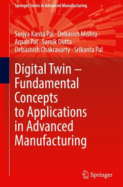 Digital Twin ¿ Fundamental Concepts to Applications in Advanced Manufacturing - Pal, Surjya Kanta;Mishra, Debasish;Pal, Arpan