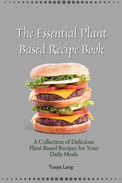 The Essential Plant Based Recipe Book - Lang, Tanya