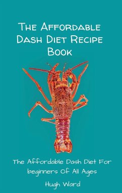 The Affordable Dash Diet Recipe Book - Ward, Hugh