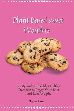 Plant Based Sweet Wonders - Lang, Tanya