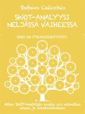 SWOT-ANALYYSI NELJÄSSÄ VAIHEESSA. Kuinka käyttää SWOT-matriisia uran ja liiketoiminnan edistämiseen. (eBook, ePUB)