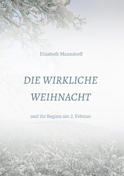 Die Wirkliche Weihnacht (eBook, ePUB) - Manndorff, DDr. Elisabeth