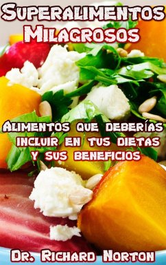 Cover Superalimentos Milagrosos: Alimentos que deberías incluir en tus dietas y sus beneficios (eBook, ePUB)