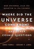 Where Did the Universe Come From? And Other Cosmic Questions (eBook, ePUB)