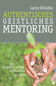 Authentisches geistliches Mentoring (eBook, ePUB) - Kreider, Larry