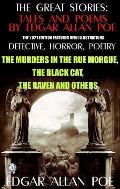 The Great Stories: Tales and Poems by Edgar Allan Poe. Detective, Horror, Poetry (The 2021 edition features new illustrations) (eBook, ePUB) - Poe, Edgar Allan