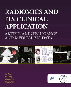 Radiomics and Its Clinical Application (eBook, ePUB) - Tian, Jie; Dong, Di; Liu, Zhenyu; Wei, Jingwei