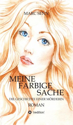 MEINE FARBIGE SACHE (eBook, ePUB) - Senn, Marc MEINE FARBIGE SACHE (eBook, ePUB) - Senn, Marc