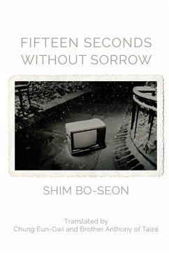 Fifteen Seconds without Sorrow (eBook, ePUB) - Shim Bo-Seon