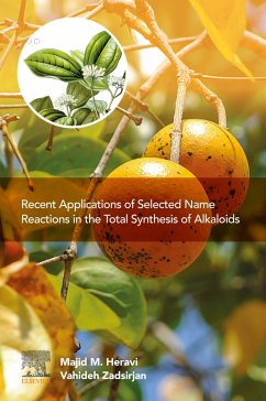 Recent Applications of Selected Name Reactions in the Total Synthesis of Alkaloids (eBook, ePUB) - Heravi, Majid M.; Zadsirjan, Vahideh