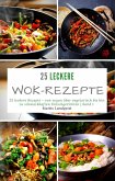 25 leckere Wok-Rezepte - Band 1 (eBook, ePUB)
