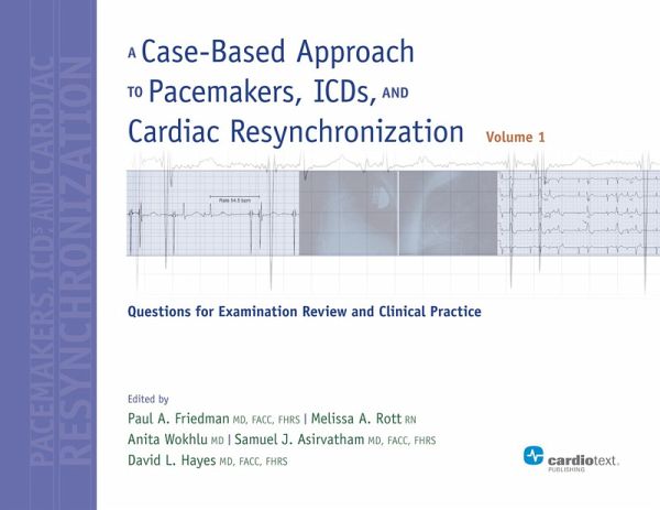 A Case-Based Approach to Pacemakers, ICDs, and Cardiac Resynchronization: Questions for Examination Review and Clinical Practice [Volume 1] (eBook, ePUB)