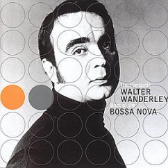 The Fantastic Boss Of The Bossa Nova - Walter Wanderley