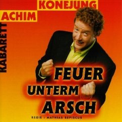 Feuer Unterm Arsch - Achim Konejung