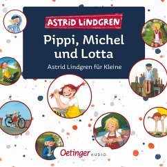 Pippi, Michel und Lotta. Astrid Lindgren für Kleine (MP3-Download) - Lindgren, Astrid