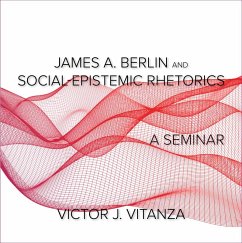 James A. Berlin and Social-Epistemic Rhetorics (eBook, PDF) - Vitanza, Victor J.